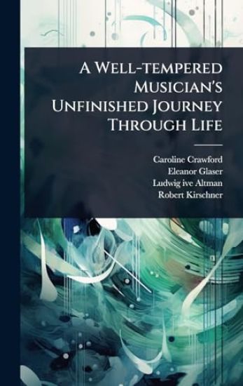 A Well-tempered Musician's Unfinished Journey Through Life