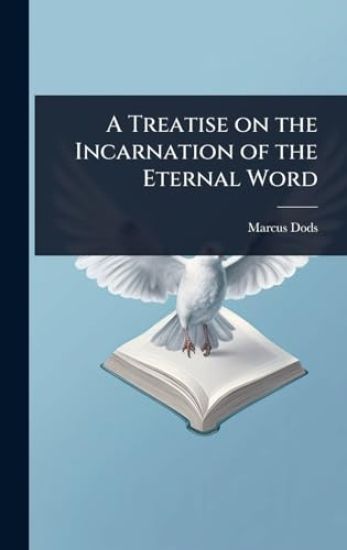 A Treatise on the Incarnation of the Eternal Word