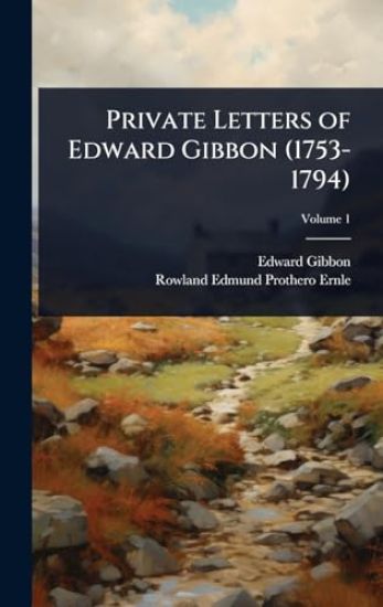 Private Letters of Edward Gibbon (1753-1794)