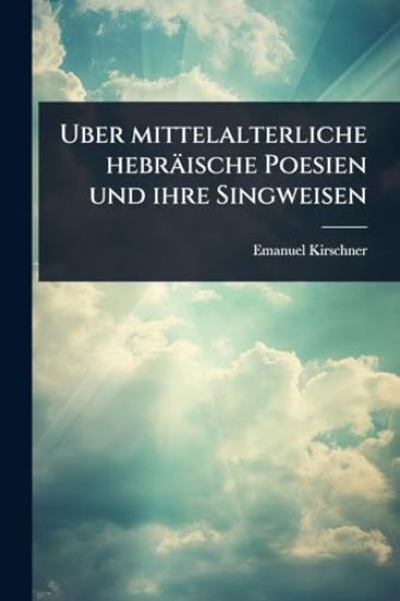 Uber mittelalterliche hebräische Poesien und ihre Singweisen