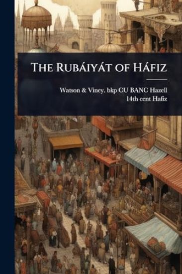 The Rubàiyàt of Hàfiz