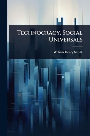Technocracy. Social Universals
