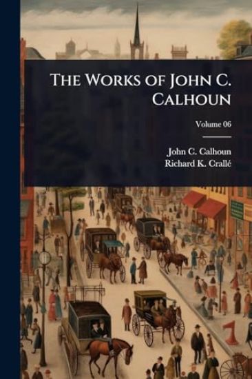 The Works of John C. Calhoun