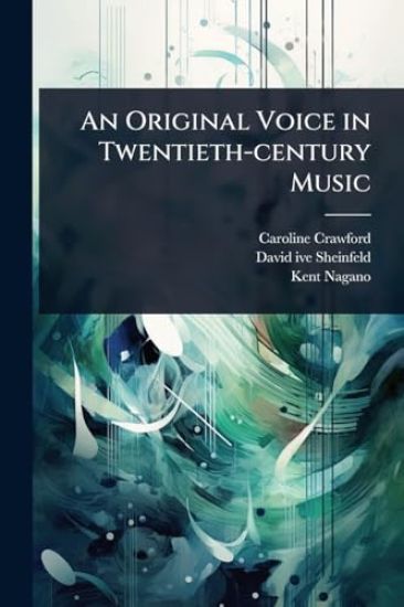 An Original Voice in Twentieth-century Music