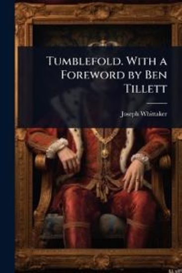 Tumblefold. With a Foreword by Ben Tillett