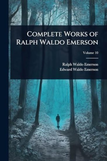 Complete Works of Ralph Waldo Emerson