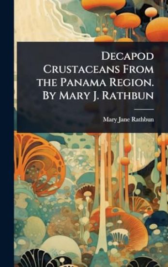 Decapod Crustaceans From the Panama Region. By Mary J. Rathbun