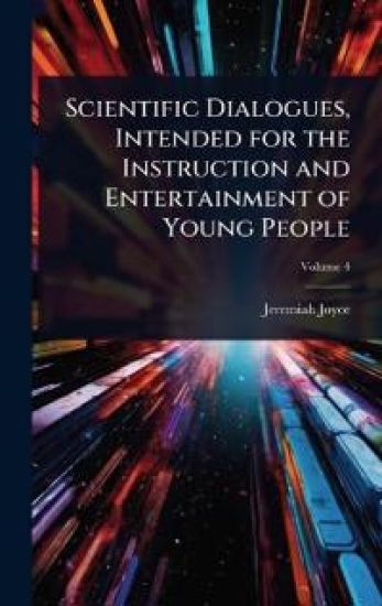 Scientific Dialogues, Intended for the Instruction and Entertainment of Young People