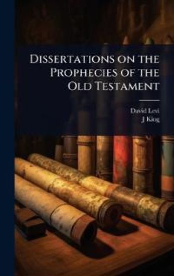 Dissertations on the Prophecies of the Old Testament