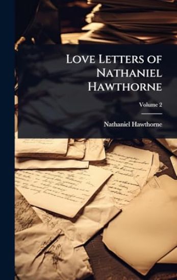 Love Letters of Nathaniel Hawthorne