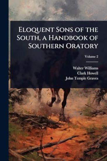 Eloquent Sons of the South, a Handbook of Southern Oratory
