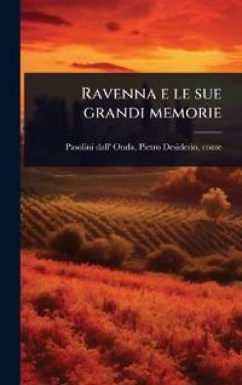 Ravenna e le sue grandi memorie