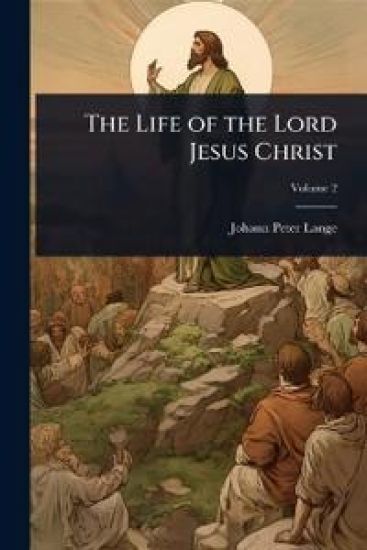 The Life of the Lord Jesus Christ