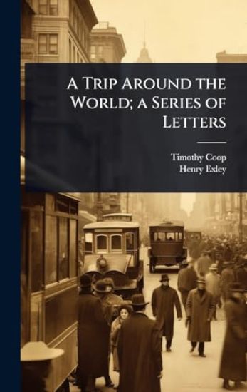 A Trip Around the World; a Series of Letters