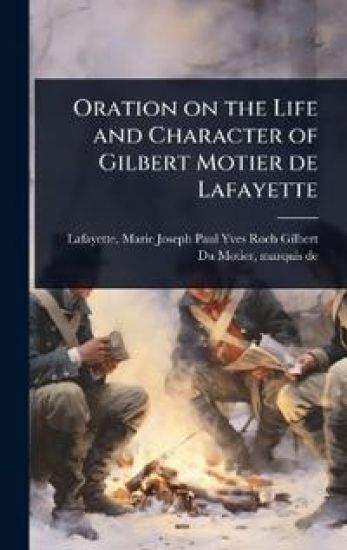 Oration on the Life and Character of Gilbert Motier de Lafayette