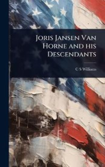Joris Jansen Van Horne and his Descendants