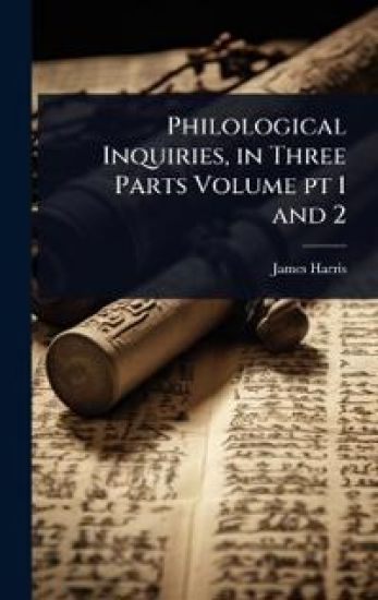 Philological Inquiries, in Three Parts Volume pt 1 and 2
