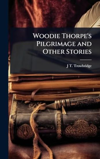 Woodie Thorpe's Pilgrimage and Other Stories
