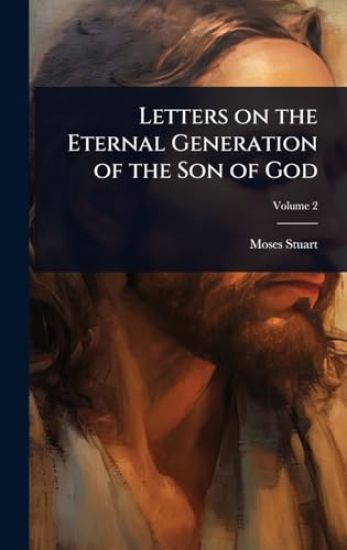 Letters on the Eternal Generation of the Son of God