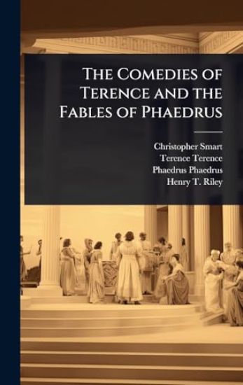 The Comedies of Terence and the Fables of Phaedrus