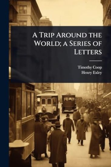 A Trip Around the World; a Series of Letters