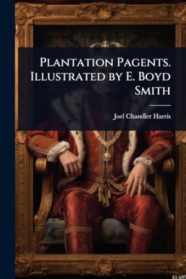 Plantation Pagents. Illustrated by E. Boyd Smith
