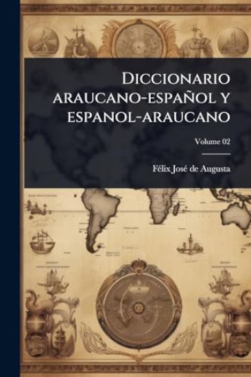 Diccionario araucano-español y espanol-araucano