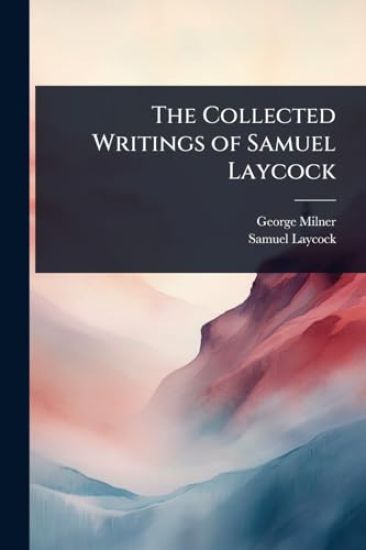 The Collected Writings of Samuel Laycock