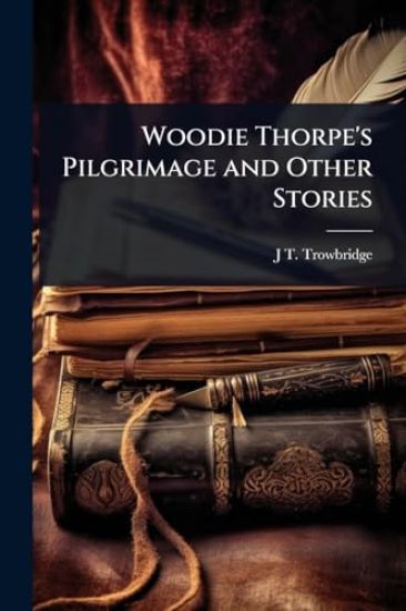 Woodie Thorpe's Pilgrimage and Other Stories