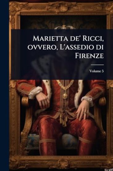 Marietta de' Ricci, ovvero, L'assedio di Firenze