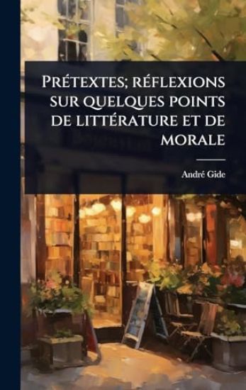 PrÃ(c)textes; rÃ(c)flexions sur quelques points de littÃ(c)rature et de morale