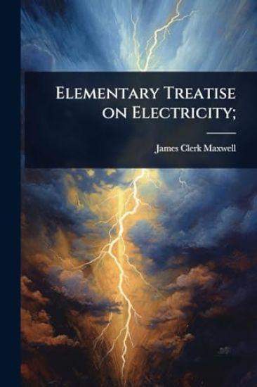 Elementary Treatise on Electricity;
