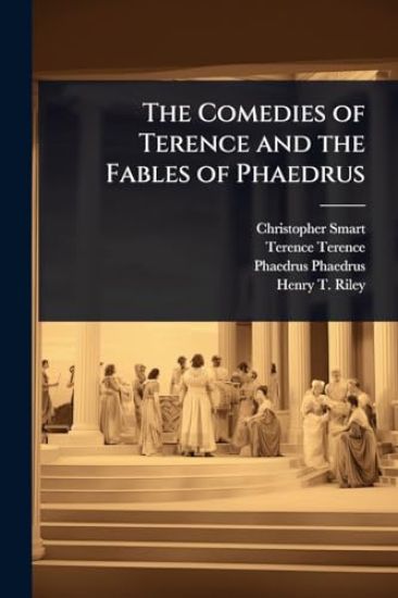 The Comedies of Terence and the Fables of Phaedrus