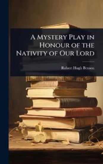 A Mystery Play in Honour of the Nativity of Our Lord