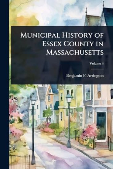 Municipal History of Essex County in Massachusetts
