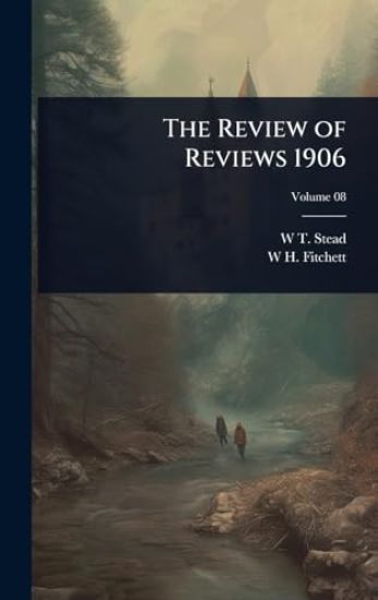 The Review of Reviews 1906