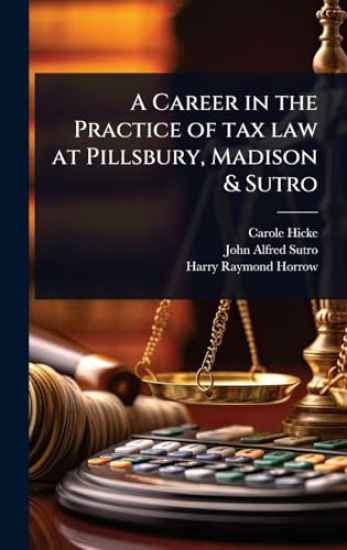 A Career in the Practice of tax law at Pillsbury, Madison & Sutro