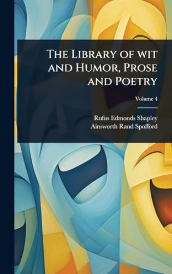 The Library of wit and Humor, Prose and Poetry