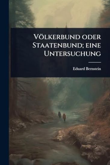 Völkerbund oder Staatenbund; eine Untersuchung
