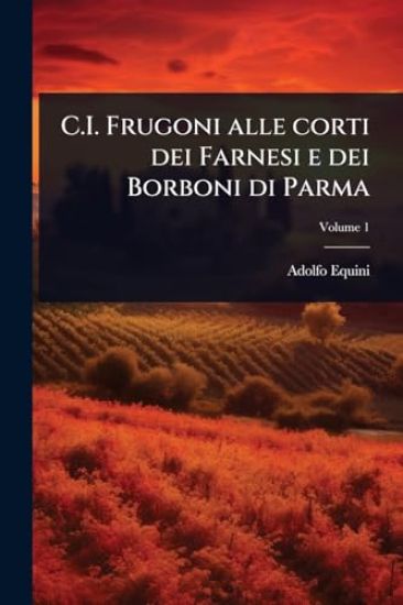 C.I. Frugoni alle corti dei Farnesi e dei Borboni di Parma