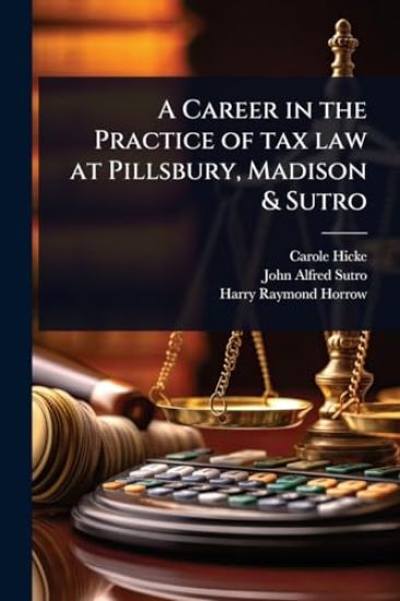 A Career in the Practice of tax law at Pillsbury, Madison & Sutro