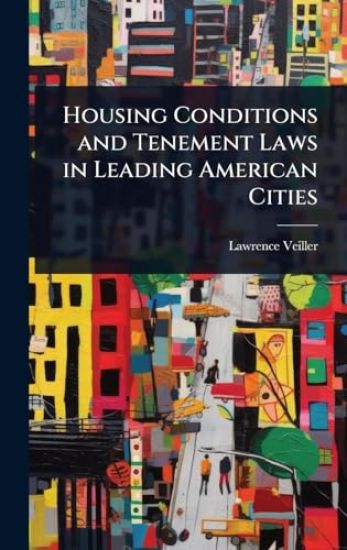 Housing Conditions and Tenement Laws in Leading American Cities