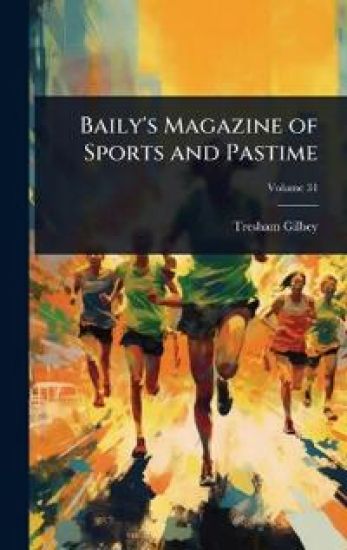 Baily's Magazine of Sports and Pastime