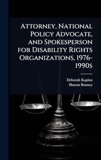 Attorney, National Policy Advocate, and Spokesperson for Disability Rights Organizations, 1976-1990s