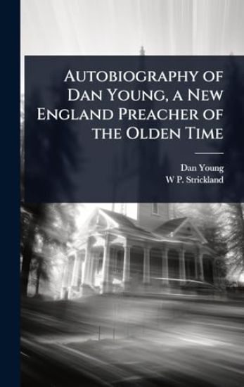 Autobiography of Dan Young, a New England Preacher of the Olden Time