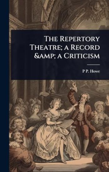 The Repertory Theatre; a Record & a Criticism