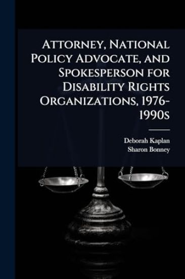 Attorney, National Policy Advocate, and Spokesperson for Disability Rights Organizations, 1976-1990s
