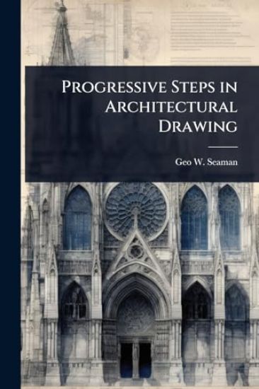 Progressive Steps in Architectural Drawing