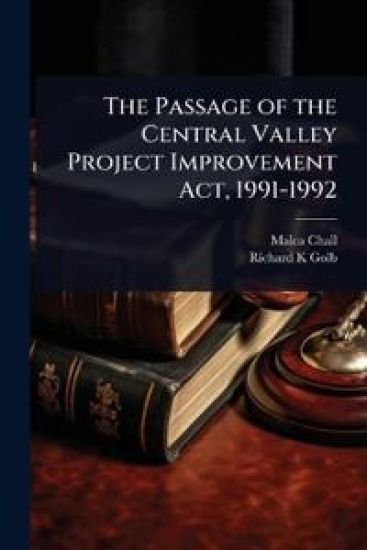 The Passage of the Central Valley Project Improvement Act, 1991-1992