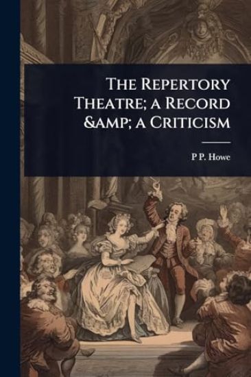 The Repertory Theatre; a Record & a Criticism